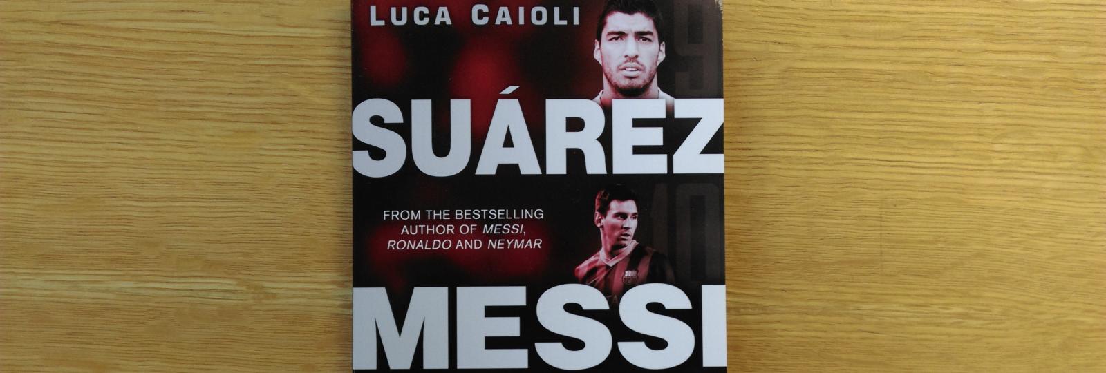 COMPETITION HAS ENDED: ‘Suarez, Messi, Neymar – Inside Barcelona’s Unstoppable New Strikeforce’ Book